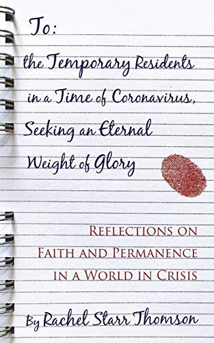 Stock image for To the Temporary Residents in a Time of Coronavirus, Seeking an Eternal Weight of Glory: Reflections on Faith and Permanence in a World in Crisis for sale by Lucky's Textbooks