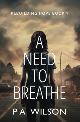 Stock image for A Need To Breathe: A Novel From A Dying World (Rebuilding Hope) (Volume 1) for sale by GF Books, Inc.