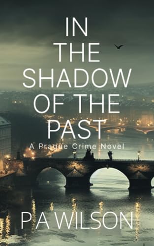 Stock image for In The Shadow Of The Past: A Prague Crime Novel for sale by THE SAINT BOOKSTORE