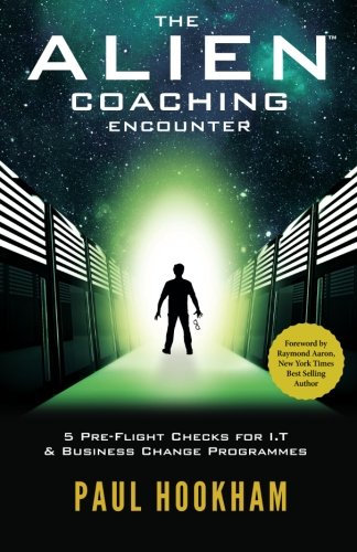 Beispielbild fr The Alien Coaching Encounter: 5 Pre-Flight Checks For I.T & Business Change Programmes zum Verkauf von Revaluation Books