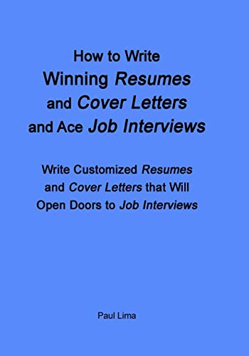 Stock image for How to Write Winning Resumes and Cover Letters and Ace Job Interviews: Write Customized Resumes and Cover Letters that Will Open Doors to Job Interviews for sale by Revaluation Books