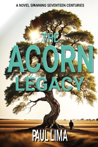 Stock image for The Acorn Legacy: A Novel Spanning Seventeen Centuries for sale by GF Books, Inc.