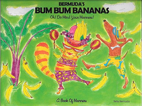 Stock image for Bermuda's Bumbum Bananas: Oh! Do Mind Your Manners! A Book of Manners for sale by B-Line Books