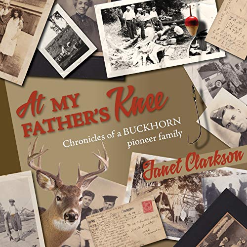 Stock image for At My Father's Knee: Chronicles of a Buckhorn Pioneer Family for sale by Chiron Media