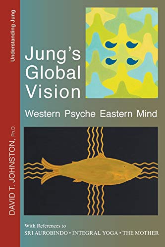 Stock image for Jung's Global Vision: Western Psyche Eastern Mind, With References to Sri Aurobindo, Integral Yoga, The Mother for sale by HPB-Red