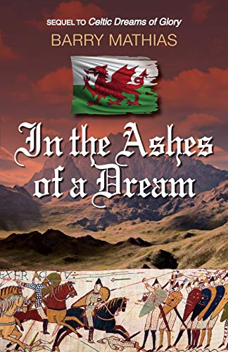 Stock image for In the Ashes of a Dream Sequel to Celtic Dreams of Glory 2 for sale by PBShop.store US