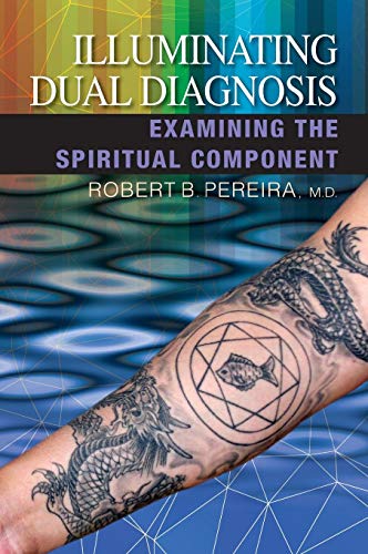 Beispielbild fr Illuminating Dual Diagnosis: Examining the Spiritual Component zum Verkauf von ThriftBooks-Atlanta