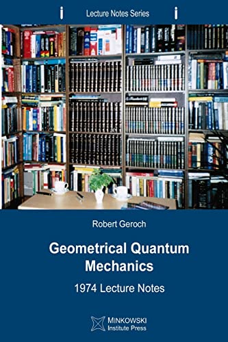 Imagen de archivo de Geometrical Quantum Mechanics: 1974 Lecture Notes (Lecture Notes Series) a la venta por SecondSale