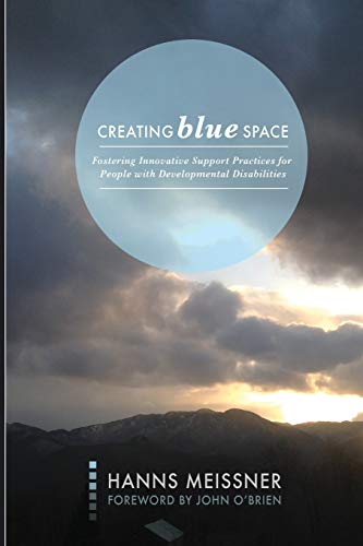 Stock image for Creating Blue Space : Fostering Innovative Support Practices for People with Developmental Disabilities for sale by Better World Books