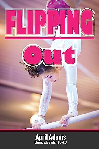 Imagen de archivo de Flipping Out: The Gymnastics Series #3 a la venta por SecondSale