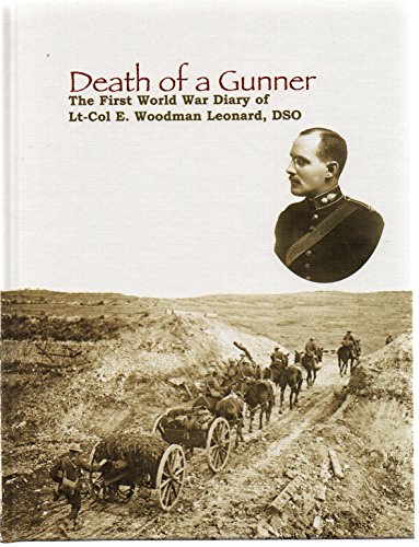9781927822111: Death of a Gunner: The First World War DIary of Lt-Col E. Woodman Leonard, DSO