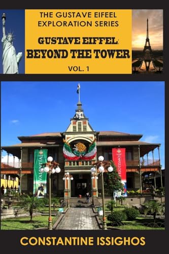 9781927845004: Gustave Eiffel: Beyond The Tower, I: Gustave Eiffel Exploration Series: Volume 1