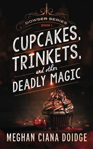 Stock image for Cupcakes, Trinkets, and Other Deadly Magic Volume 1 The Dowser Series for sale by PBShop.store US