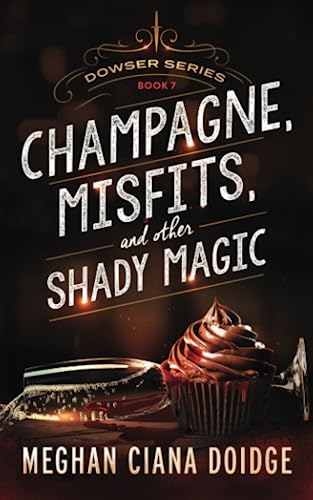 Stock image for Champagne, Misfits, and Other Shady Magic (Dowser) for sale by SecondSale