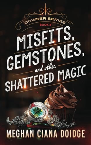 Imagen de archivo de Misfits, Gemstones, and Other Shattered Magic (Dowser 8) (Dowser Series) a la venta por Save With Sam