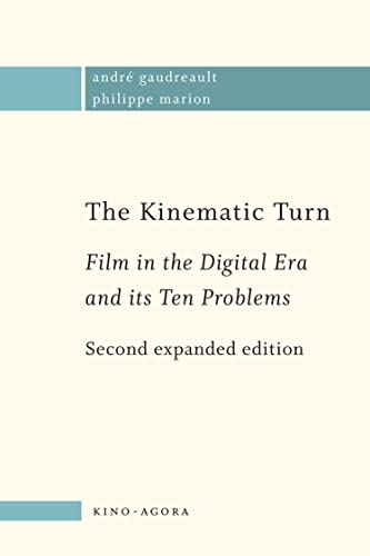 9781927852163: The Kinematic Turn: Film in the Digital Era and Its Ten Problems