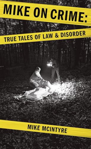 Stock image for Mike on Crime: True Tales of Law and Disorder for sale by THE SAINT BOOKSTORE