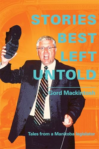 Stock image for Stories Best Left Untold: Tales from a Manitoba legislator for sale by Werdz Quality Used Books