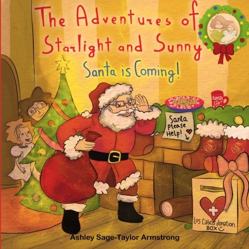 Stock image for The Adventures of Starlight and Sunny, Book six,: "Santa is Coming!" How to Make the Holidays bigger than you, with positive conscious morals. Picture Book for baby to 3 and ages 4-8: Volume 6 for sale by Revaluation Books