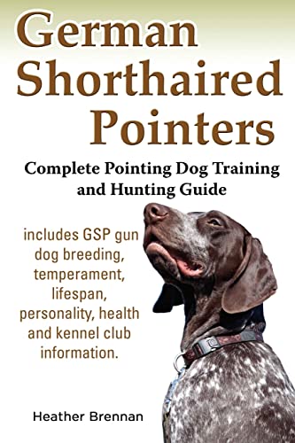 Stock image for German Shorthaired Pointers: Complete Pointing Dog Training and Hunting Guide for sale by SecondSale