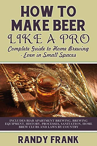 Imagen de archivo de How to Make Beer Like a Pro: Complete Guide to Home Brewing - Even in Small Spaces a la venta por GF Books, Inc.