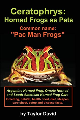 9781927870433: Ceratophrys: Horned Frogs as Pets: Common Name: Pac Man Frogs