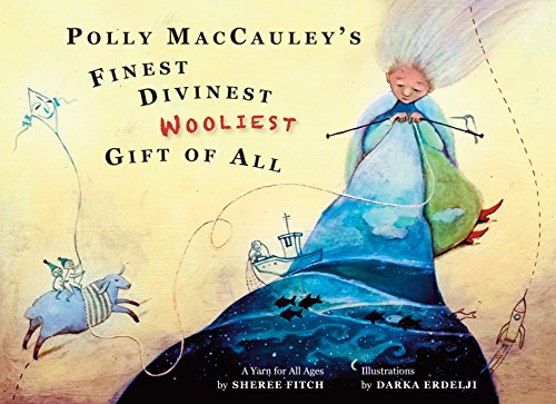 Beispielbild fr Polly MacCauley's Finest, Divinest, Wooliest Gift of All: A Yarn for All Ages zum Verkauf von HPB Inc.