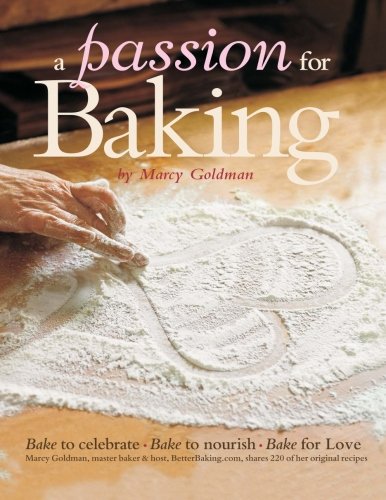 Stock image for A Passion for Baking: Bake to Celebrate, Bake to Nourish, Bake for Love for sale by Revaluation Books