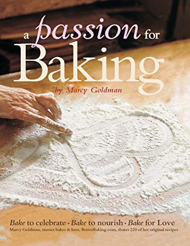 9781927936146: A Passion for Baking: Bake to Nourish, Bake to Celebrate, Bake for Love