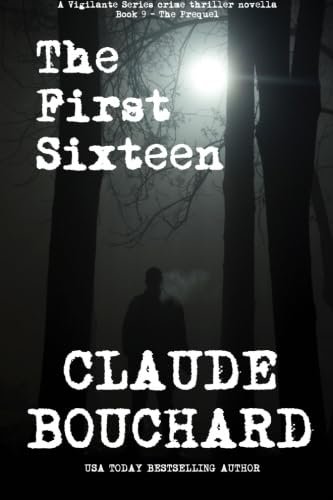 Beispielbild fr The First Sixteen: A Vigilante Series crime thriller novella - The Prequel: 9 zum Verkauf von Revaluation Books