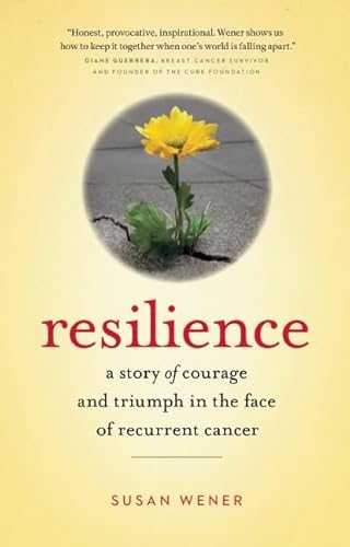 Beispielbild fr Resilience: A Story of Courage and Triumph in the Face of Recurrent Cancer zum Verkauf von Open Books