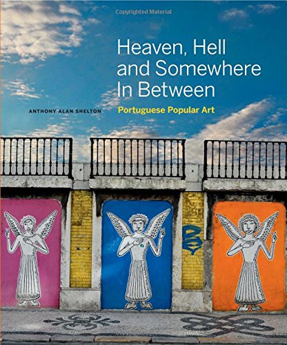 Beispielbild fr Heaven, Hell and Somewhere In Between: Portuguese Popular Art zum Verkauf von SecondSale