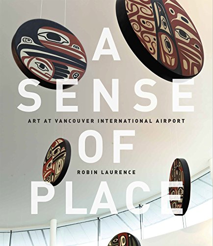 Stock image for A Sense of Place : Art at Vancouver International Airport for sale by Better World Books: West