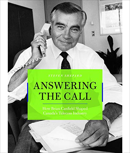 Beispielbild fr Answering the Call : How Brian Canfield Shaped Canada's Telecom Industry zum Verkauf von Better World Books