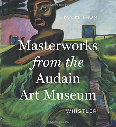 Stock image for Masterworks from the Audain Art Museum, Whistler for sale by Zoom Books Company
