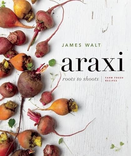 Beispielbild fr Araxi: Roots to Shoots; Farm Fresh Recipes zum Verkauf von Zoom Books Company