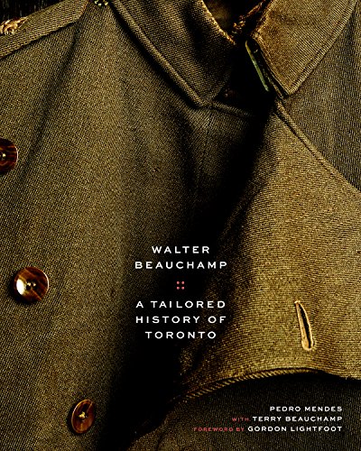 Stock image for Walter Beauchamp: Tailored History of Toronto for sale by Book Outpost