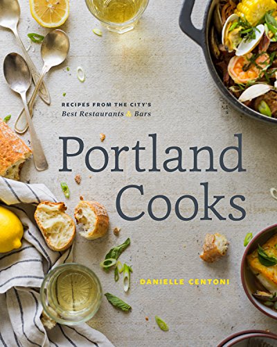 Beispielbild fr Portland Cooks: Recipes from the Citys Best Restaurants and Bars zum Verkauf von Goodwill Books