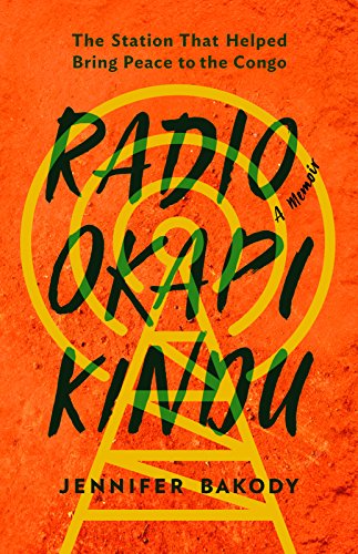 Stock image for Radio Okapi Kindu: The Station the Helped Bring Peace to the Congo; A Memoir for sale by Book Outpost