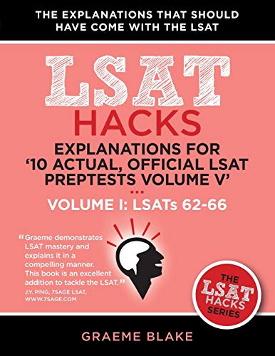 Explanations for '10 Actual, Official LSAT Preptests Volume V': Lsats 62-71 - Volume I: Lsats 62-...