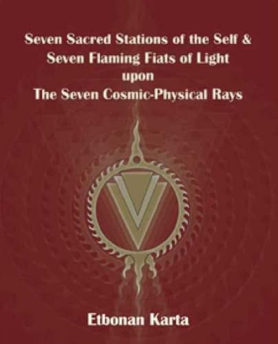 Imagen de archivo de Seven Sacred Stations of the Self Seven Flaming Fiats of Light Upon the Seven CosmicPhysical Rays a la venta por PBShop.store US