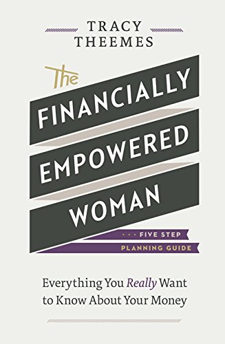 9781928055006: The Financially Empowered Woman: Everything You Really Want to Know about Your Money