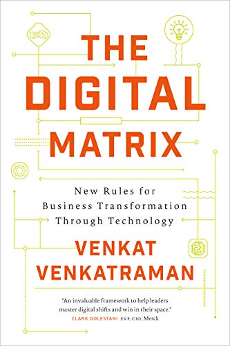 Stock image for The Digital Matrix: New Rules for Business Transformation Through Technology for sale by More Than Words