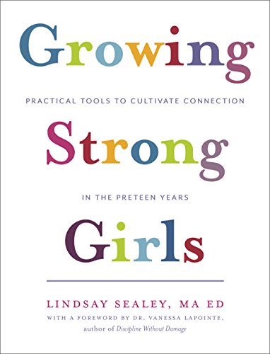 Beispielbild fr Growing Strong Girls: Practical Tools to Cultivate Connection in the Preteen Years zum Verkauf von Revaluation Books
