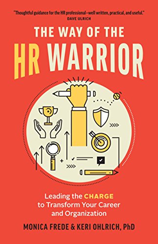 Beispielbild fr The Way of the Hr Warrior: Leading the Charge to Transform Your Career and Organization zum Verkauf von Revaluation Books