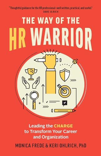 Stock image for The Way of the HR Warrior: Leading the CHARGE to Transform Your Career and Organization for sale by Red's Corner LLC