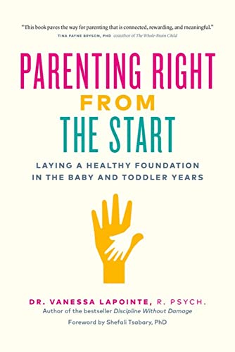 Beispielbild fr Parenting Right from the Start: Laying a Healthy Foundation in the Baby and Toddler Years zum Verkauf von Revaluation Books
