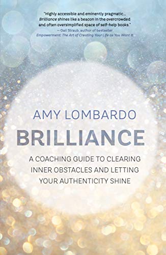 Beispielbild fr Brilliance : A Coaching Guide to Clearing Inner Obstacles and Letting Your Authenticity Shine zum Verkauf von Better World Books