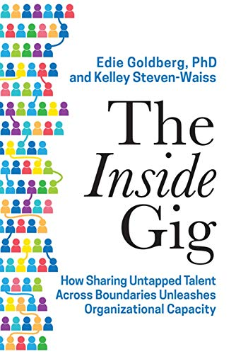 Beispielbild fr The Inside Gig: How Sharing Untapped Talent Across Boundaries Unleashes Organizational Capacity zum Verkauf von SecondSale