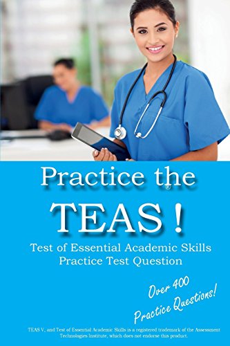 Stock image for Practice the TEAS! Test of Essential Academic Skills Practice Test Questions for sale by ThriftBooks-Atlanta